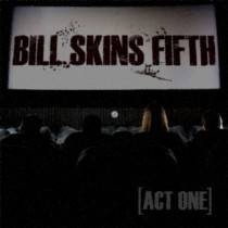 Bill Skins Fifth (FIN) : Act One